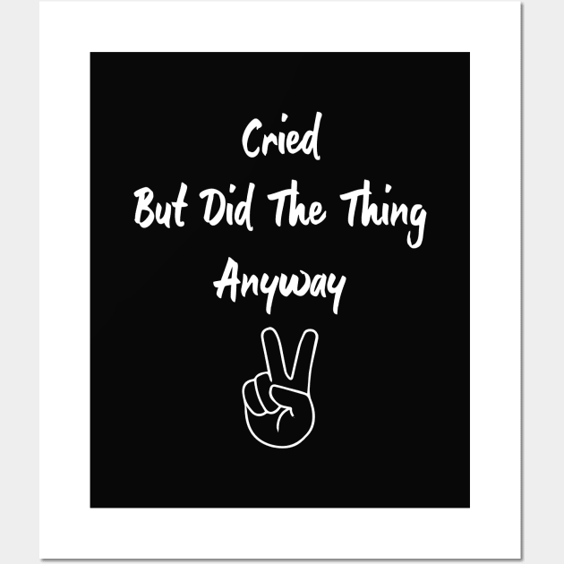 Cried But Did The Thing Anyway + Victory sign Wall Art by Tilila